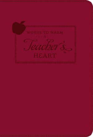 Words To Warm A Teacher'S Heart (Leatherette)
