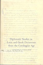 Diplomatic Studies in Latin and Greek Documents from the Carolingian Age,Used