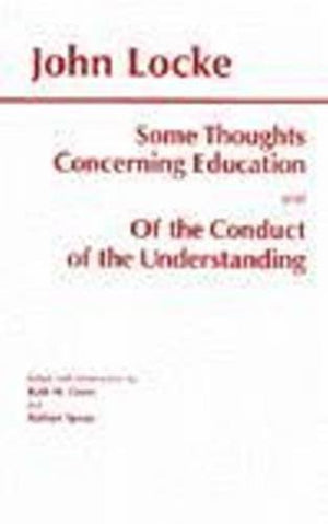 Some Thoughts Concerning Education and of the Conduct of the Understanding (Hackett Classics),Used