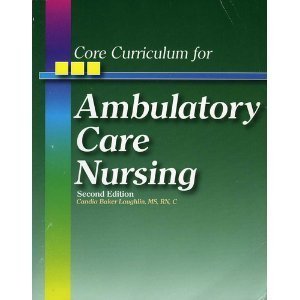Core Curriculum For Ambulatory Care Nursing,New