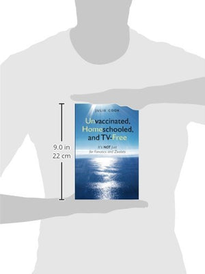 Unvaccinated, Homeschooled, And Tvfree: It'S Not Just For Fanatics And Zealots,Used