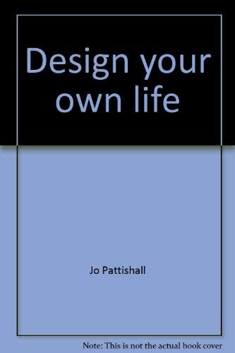Design your own life: The teenaged girl's guide to looking good and feeling great about herself,Used