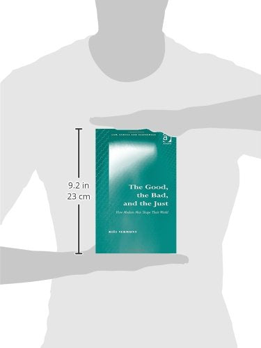 The Good, the Bad, and the Just: How Modern Men Shape Their World (Law, Ethics and Economics),Used