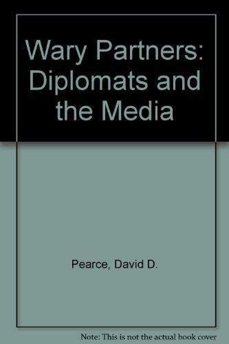 Wary Partners: Diplomats and the Media,Used