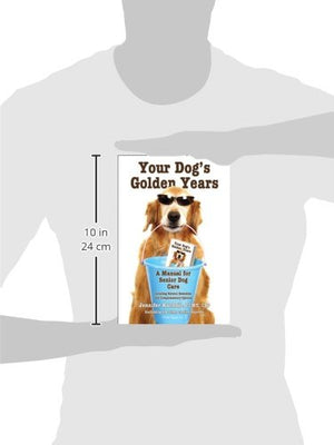 Your Dog's Golden Years: Manual for Senior Dog Care Including Natural Remedies and Complementary Options,New