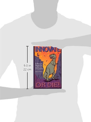 Innovate Or Die!: A Personal Perspective On The Art Of Innovation-new