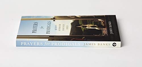 Prayers for Prodigals: 90 Days of Prayer for Your Child,New