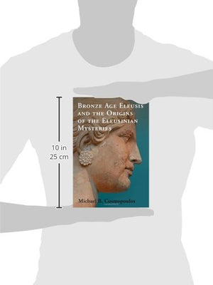 Bronze Age Eleusis and the Origins of the Eleusinian Mysteries,Used