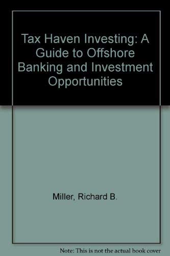 Tax Haven Investing: A Guide to Offshore Banking and Investment Opportunities,Used