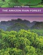 The Amazon Rain Forest: The Largest Rain Forest In The World (NATURAL WONDERS),Used