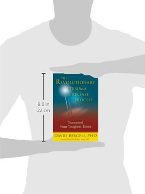 The Revolutionary Trauma Release Process: Transcend Your Toughest Times,New