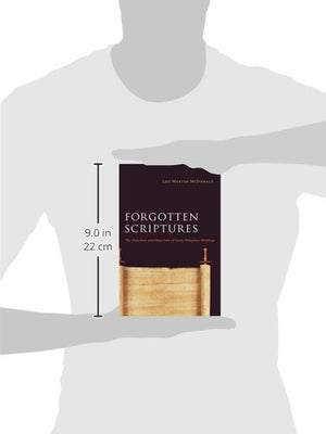 Forgotten Scriptures: The Selection And Rejection Of Early Religious Writings