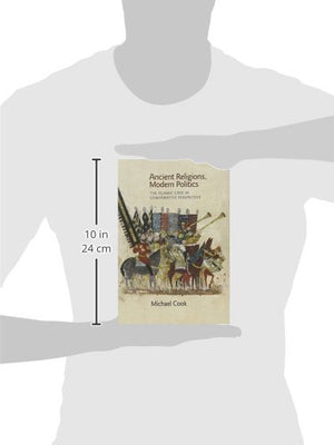 Ancient Religions, Modern Politics: The Islamic Case in Comparative Perspective,Used