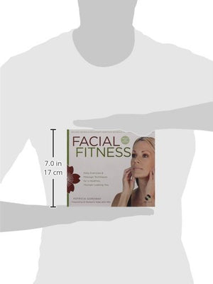 Facial Fitness: Daily Exercises & Massage Techniques For A Healthier, Younger Looking You
