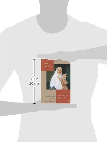 Being German, Becoming Muslim: Race, Religion, and Conversion in the New Europe (Princeton Studies in Muslim Politics),Used