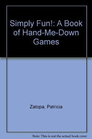 Simply Fun!: A Book of HandMeDown Games,Used