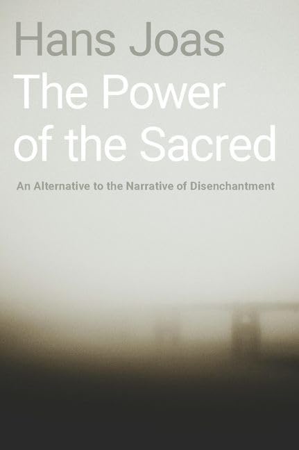 The Power of the Sacred: An Alternative to the Narrative of Disenchantment,Used