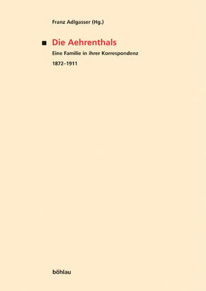 Die Aehrenthals: Eine Familie in Ihrer Korrespondenz 18721911. Hrsg. Und Eingel. Von Franz Adlgasser (Veroffentlichungen Der Ko,Used