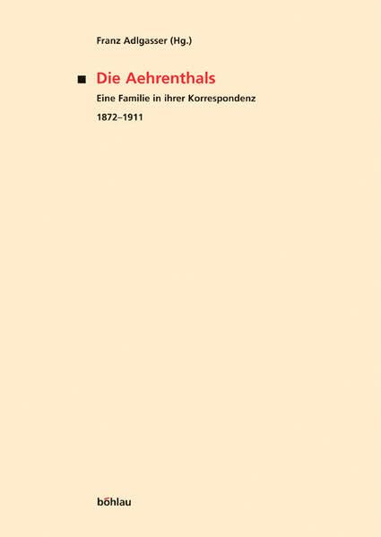 Die Aehrenthals: Eine Familie in Ihrer Korrespondenz 18721911. Hrsg. Und Eingel. Von Franz Adlgasser (Veroffentlichungen Der Ko,Used