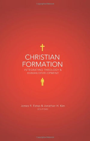 Christian Formation: Integrating Theology and Human Development,Used