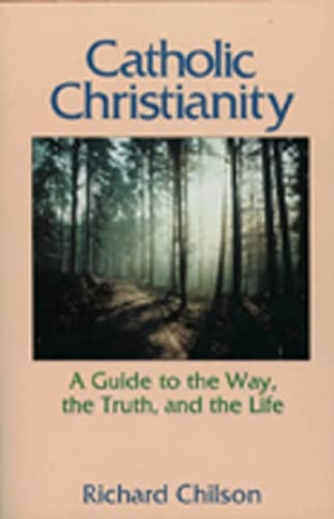 Catholic Christianity: A Guide To The Way, The Truth, And The Life,Used