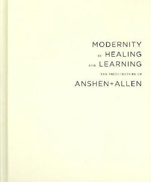 Modernity in Healing And Learning: The Architecture of Anshen+Allen,Used