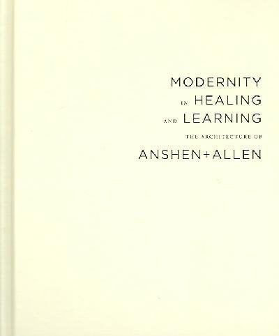 Modernity in Healing And Learning: The Architecture of Anshen+Allen,Used