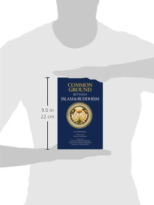 Common Ground Between Islam and Buddhism: Spiritual and Ethical Affinities,New