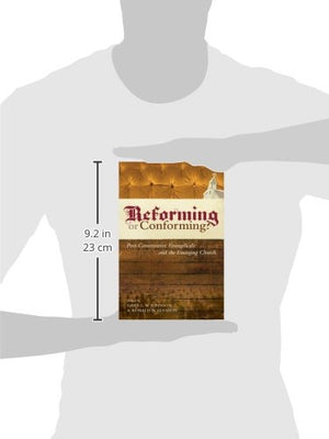 Reforming or Conforming?: PostConservative Evangelicals and the Emerging Church,Used