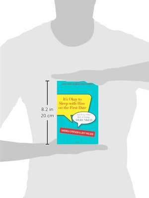 It's Okay to Sleep with Him on the First Date: And Every Other Rule of Dating, Debunked,Used