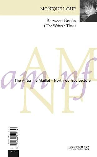 Between Books / Entre Deux Livres: The Writer'S Time / Le Temps De L'Crivain (The Antonine Maillet  Northrop Frye Lecture) (,Used