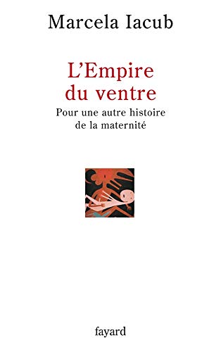 L'Empire du ventre: Pour une autre histoire de la maternit,Used