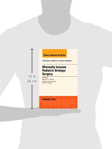 Minimally Invasive Pediatric Urologic Surgery, An Issue of Urologic Clinics (Volume 421) (The Clinics: Internal Medicine, Volum,Used