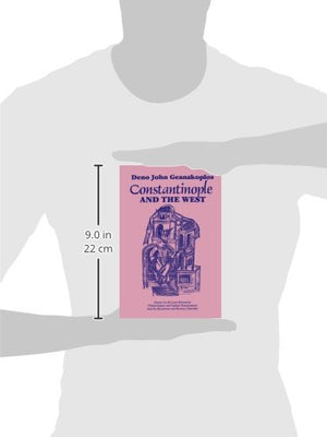 Constantinople And The West: Essays On The Late Byzantine (Palaeologan) And Italian Renaissances And The Byzantine And Roman Chu