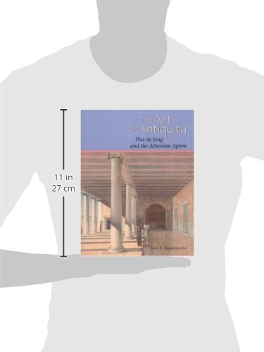 The Art of Antiquity: Piet de Jong and the Athenian Agora,Used
