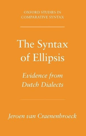 The Syntax Of Ellipsis: Evidence From Dutch Dialects (Oxford Studies In Comparative Syntax)