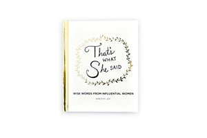 That'S What She Said: Wise Words From Influential Women,New