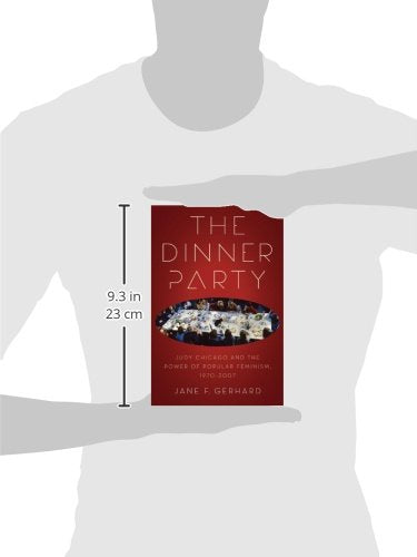 The Dinner Party: Judy Chicago and the Power of Popular Feminism, 19702007 (Since 1970: Histories of Contemporary America Ser.),Used