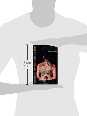 Bodies Of Inscription: A Cultural History Of The Modern Tattoo Community,New