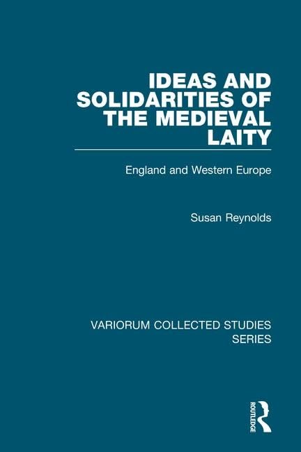 Ideas And Solidarities Of The Medieval Laity: England And Western Europe (Variorum Collected Studies),Used