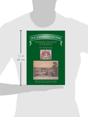 TeaA Journey in Time: Pioneering and Trials in the Jungle,Used