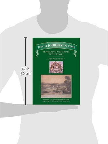TeaA Journey in Time: Pioneering and Trials in the Jungle,Used