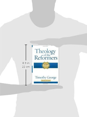 Theology Of The Reformers: 25Th Anniversary,New