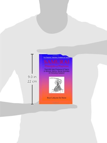 Samurai Principles & Practices: That Will Help Preteens & Teens In School, Sports, Social Activities & Choosing Careers!,New