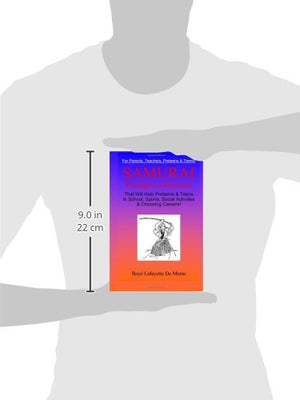 Samurai Principles & Practices: That Will Help Preteens & Teens In School, Sports, Social Activities & Choosing Careers!-used