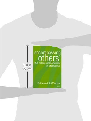 Encompassing Others: The Magic of Modernity in Melanesia,Used