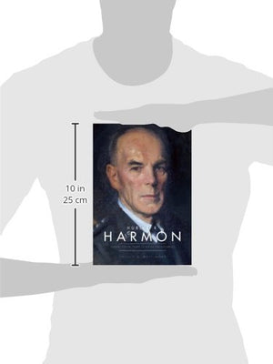 Hubert R. Harmon: Airman, Officer, Father of the Air Force Academy,Used