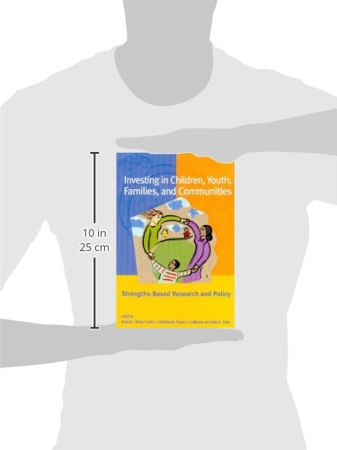 Investing in Children, Youth, Families, and Communities: StrengthsBased Research and Policy
