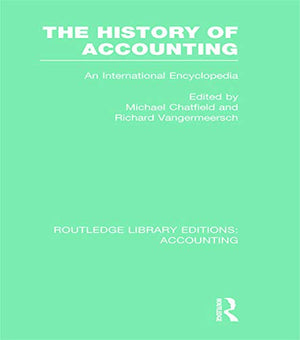 The History of Accounting (RLE Accounting): An International Encylopedia,New
