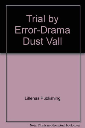 Trial by error, or, Drama in Dust Valley: A western melodrama in two acts and 19 scenes (Lillenas drama),Used